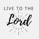 Live To The Lord